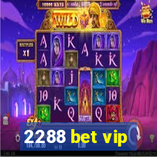 2288 bet vip